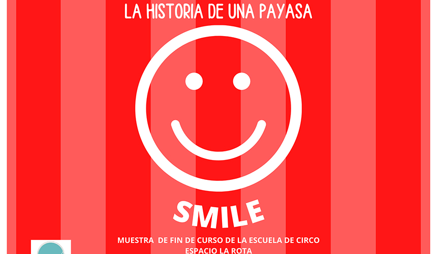 "SMILE. HISTORIA DE UNA PAYASA" - MUESTRA FIN DE CURSO ESPACIO LA ROTA