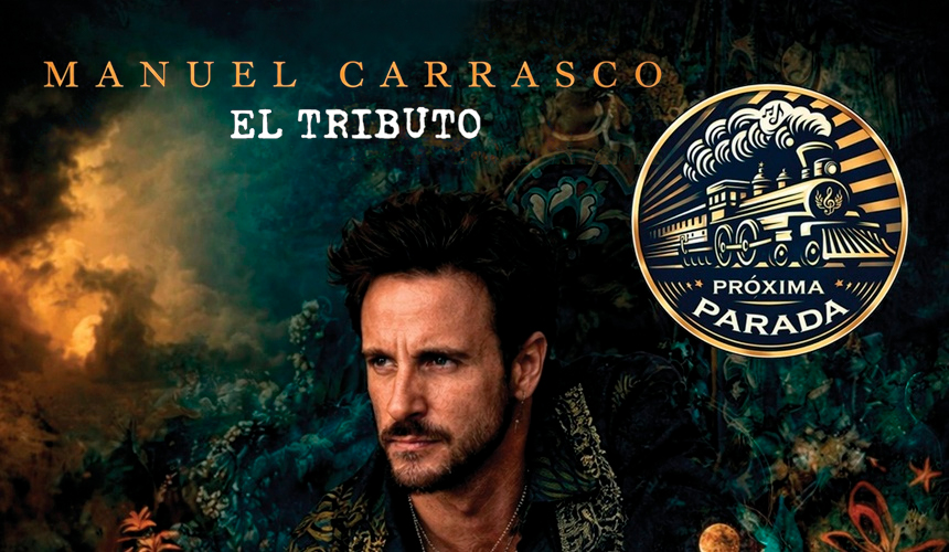 PRÓXIMA PARADA - "TRIBUTO A MANUEL CARRASCO"