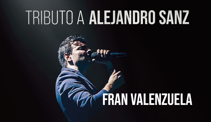 FRAN VALENZUELA - "TRIBUTO A ALEJANDRO SANZ"