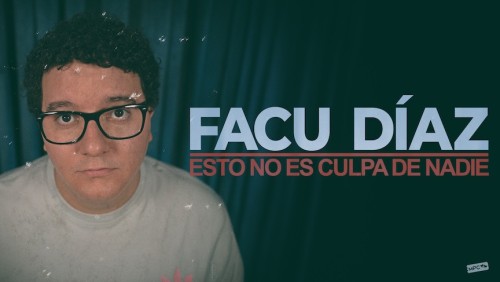 FACU DÍAZ - "ESTO NO ES CULPA DE NADIE"
