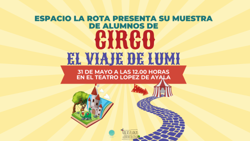 ESPACIO LA ROTA - "EL VIAJE DE LUMI" MUESTRA DE ALUMNOS DE CIRCO