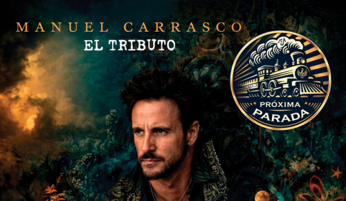 PRÓXIMA PARADA - "TRIBUTO A MANUEL CARRASCO"